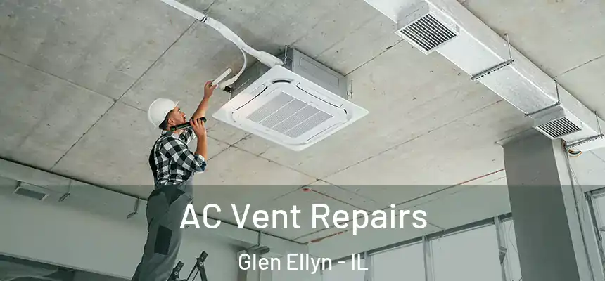  AC Vent Repairs Glen Ellyn - IL