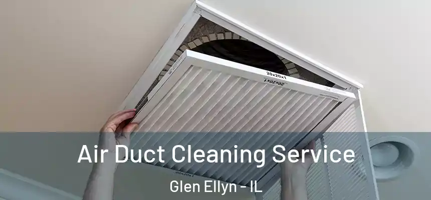  Air Duct Cleaning Service Glen Ellyn - IL