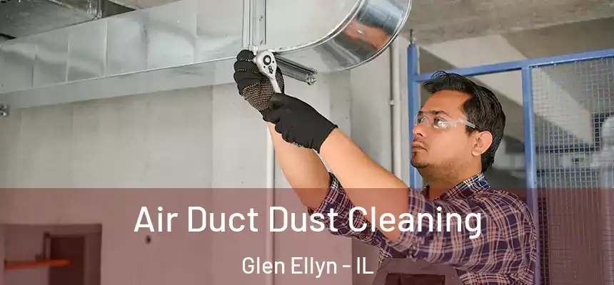 Air Duct Dust Cleaning Glen Ellyn - IL
