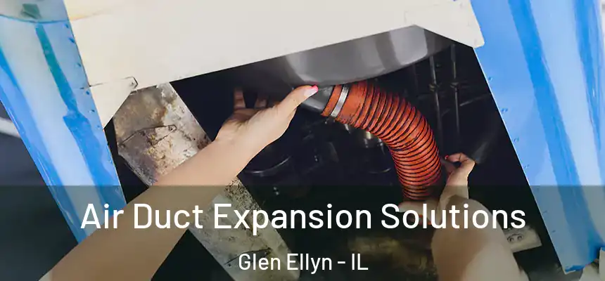  Air Duct Expansion Solutions Glen Ellyn - IL