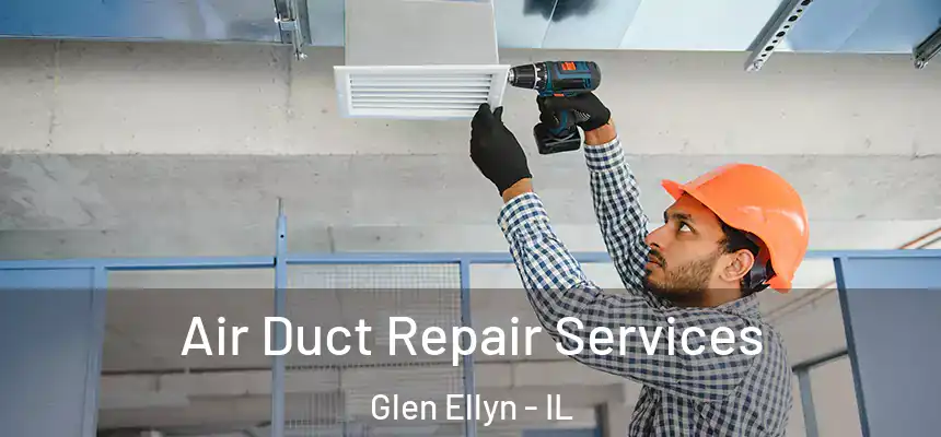  Air Duct Repair Services Glen Ellyn - IL
