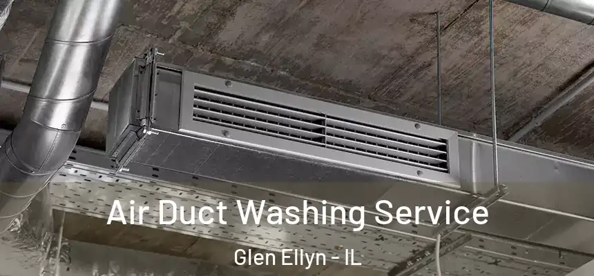 Air Duct Washing Service Glen Ellyn - IL