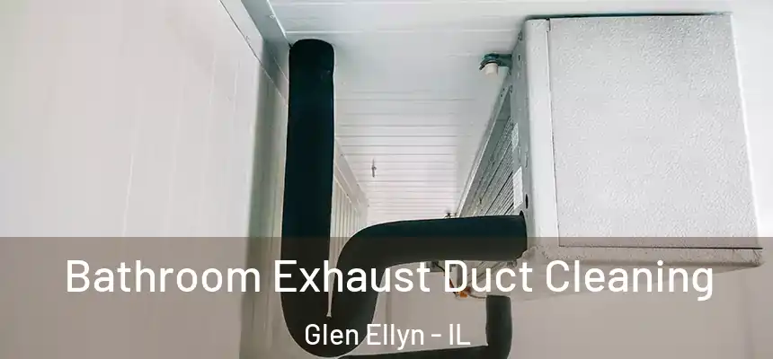  Bathroom Exhaust Duct Cleaning Glen Ellyn - IL