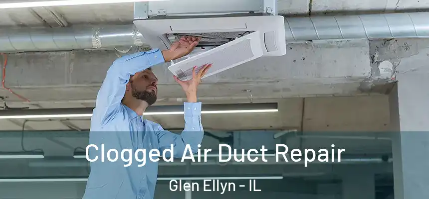  Clogged Air Duct Repair Glen Ellyn - IL