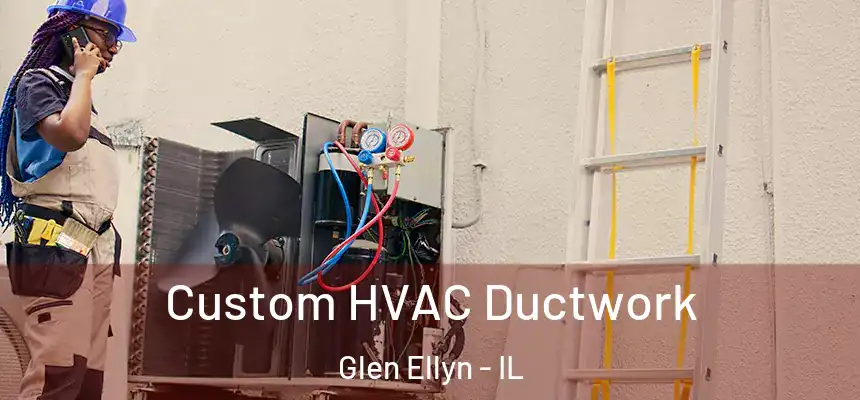  Custom HVAC Ductwork Glen Ellyn - IL