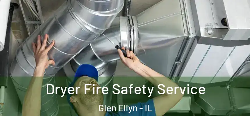  Dryer Fire Safety Service Glen Ellyn - IL