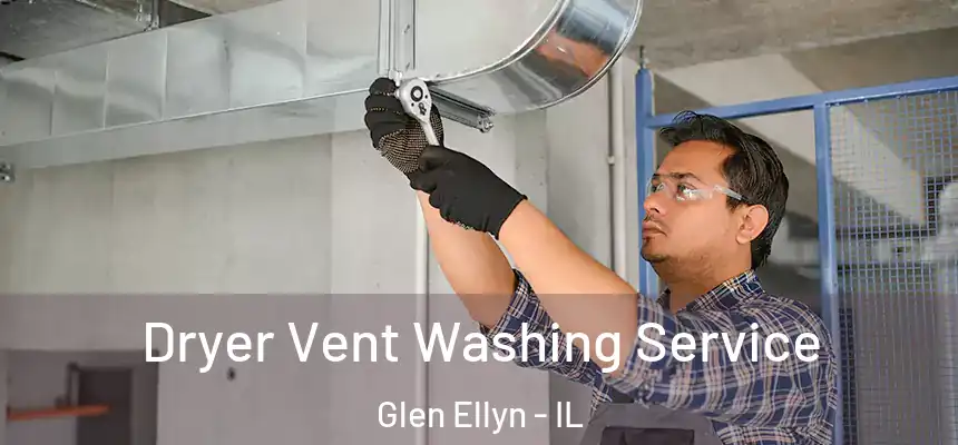  Dryer Vent Washing Service Glen Ellyn - IL