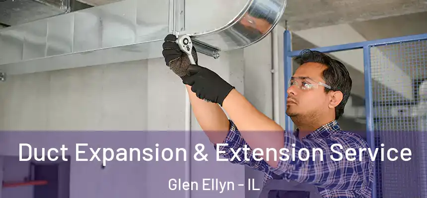 Duct Expansion & Extension Service Glen Ellyn - IL