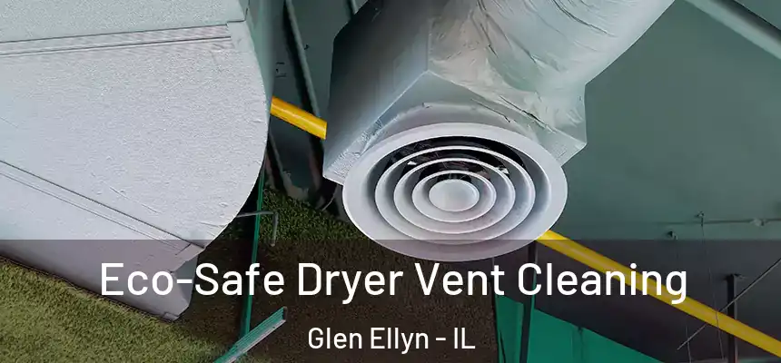  Eco-Safe Dryer Vent Cleaning Glen Ellyn - IL