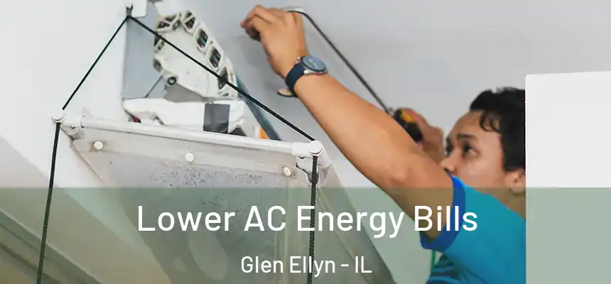  Lower AC Energy Bills Glen Ellyn - IL