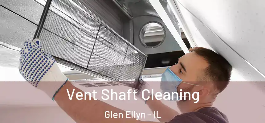  Vent Shaft Cleaning Glen Ellyn - IL